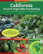 California Fruit & Vegetable Gardening, 2nd Edition: Plant, Grow, and Harvest the Best Edibles for California Gardens