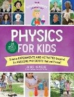The Kitchen Pantry Scientist Physics for Kids: Science Experiments and Activities Inspired by Awesome Physicists, Past and Present; with 25 Illustrated Biographies of Amazing Scientists from Around the World - Liz Lee Heinecke - cover