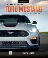 The Complete Book of Ford Mustang: Every Model Since 1964-1/2 - Mike Mueller - cover