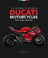 The Complete Book of Ducati Motorcycles, 2nd Edition: Every Model Since 1946 - Ian Falloon - cover