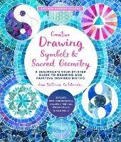 Creative Drawing: Symbols and Sacred Geometry: A Beginner's Step-by-Step Guide to Drawing and Painting Inspired Motifs  - Explore Compass Drawing, Colored Pencils, Watercolor, Inks, and More - Ana Victoria Calderon - cover