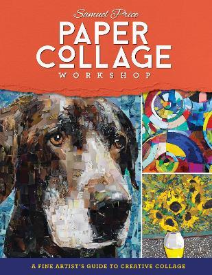 Paper Collage Workshop: A fine artist's guide to creative collage - Samuel Price - cover