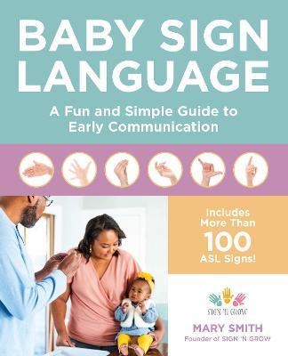 Baby Sign Language: A Fun and Simple Guide to Early Communication - Mary Smith - cover