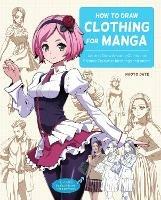 How to Draw Clothing for Manga: Learn to Draw Amazing Outfits and Creative Costumes for Manga and Anime - 35+ Outfits Side by Side with Modeled Photos - Naoto Date - cover