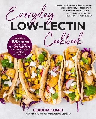 Everyday Low-Lectin Cookbook: More than 100 Recipes for Fast and Easy Comfort Food for Weight Loss and Peak Gut Health - Claudia Curici - cover