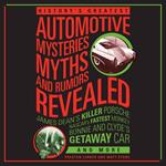 History's Greatest Automotive Mysteries, Myths, and Rumors Revealed