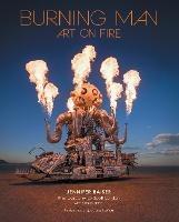 Burning Man: Art on Fire: Revised and Updated Edition - Jennifer Raiser - cover