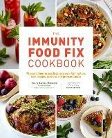 The Immunity Food Fix Cookbook: 75 Nourishing Recipes that Reverse Inflammation, Heal the Gut, Detoxify, and Prevent Illness - Donna Beydoun Mazzola,Sarah Steffens - cover
