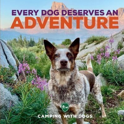 Every Dog Deserves an Adventure - Camping with Dogs,L. J. Tracosas - cover