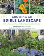 Growing an Edible Landscape: How to Transform Your Outdoor Space into a Food Garden