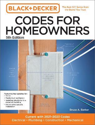 Black and Decker Codes for Homeowners 5th Edition: Current with 2021-2023 Codes - Electrical • Plumbing • Construction • Mechanical - Bruce Barker - cover