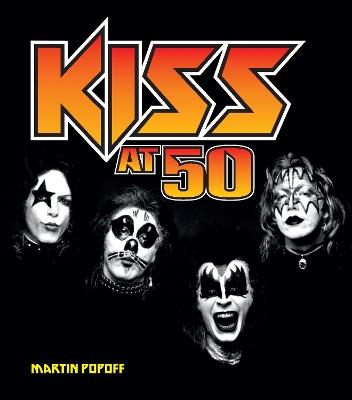 Kiss at 50 - Martin Popoff - cover