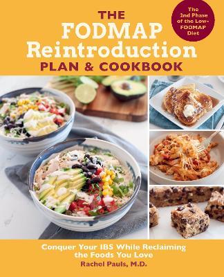 The FODMAP Reintroduction Plan and Cookbook: Conquer Your IBS While Reclaiming the Foods You Love - Rachel Pauls - cover