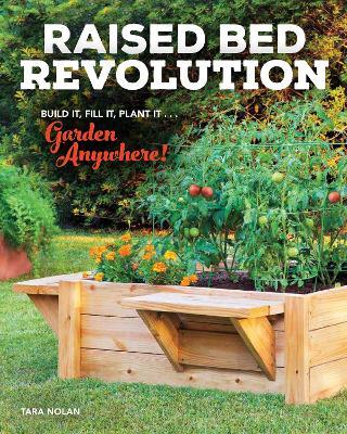 Raised Bed Revolution: Build It, Fill It, Plant It ... Garden Anywhere! - Tara Nolan - cover