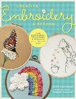 Creative Embroidery and Beyond: Inspiration, tips, techniques, and projects from three professional artists - Jenny Billingham,Sophie Timms,Theresa Wensing - cover