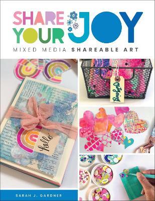 Share Your Joy: Mixed Media Shareable Art - Sarah J. Gardner - cover