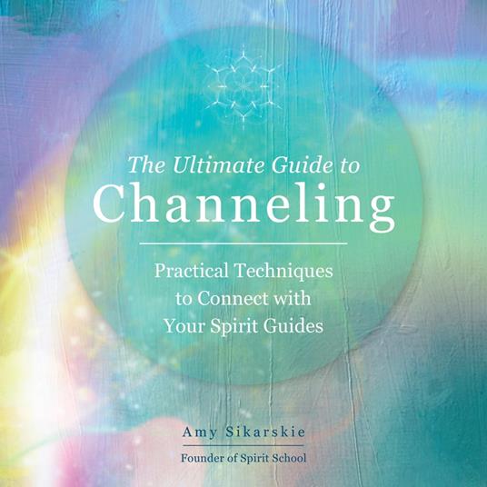 The Ultimate Guide to Channeling
