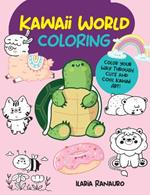 Kawaii World Coloring: Color your way through cute and cool kawaii art!