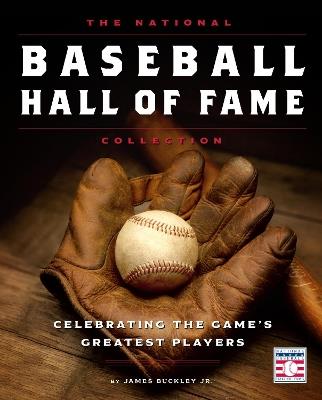 The National Baseball Hall of Fame Collection: Celebrating the Game's Greatest Players - James Buckley Jr. - cover