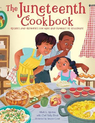 The Juneteenth Cookbook: Recipes and Activities for Kids and Families to Celebrate - Alliah L. Agostini - cover