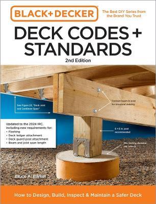 Black and Decker Deck Codes and Standards 2nd Edition: How to Design, Build, Inspect, and Maintain a Safer Deck - Bruce Barker - cover