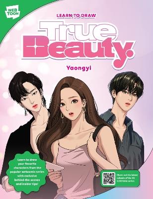 Learn to Draw True Beauty: Learn to draw your favorite characters from the popular webcomic series with exclusive behind-the-scenes and insider tips! - Yaongyi,WEBTOON Entertainment,Walter Foster Creative Team - cover