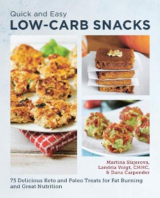 Quick and Easy Low Carb Snacks: 75 Delicious Keto and Paleo Treats for Fat Burning and Great Nutrition - Martina Slajerova,Dana Carpender - cover