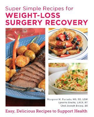 Super Simple Recipes for Weight-Loss Surgery Recovery: Easy, Delicious Recipes to Support Health - Margaret Furtado - cover