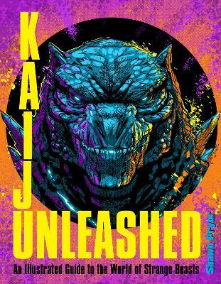 Kaiju Unleashed: An Illustrated Guide to the World of Strange Beasts - Shawn Pryor - cover