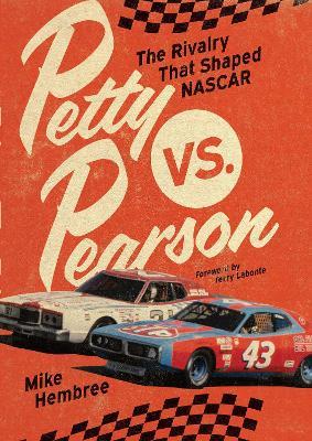 Petty vs. Pearson: The Rivalry That Shaped NASCAR - Mike Hembree - cover