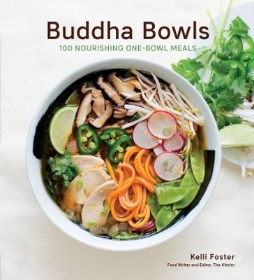 Buddha Bowls: 100 Nourishing One-Bowl Meals [A Cookbook] - Kelli Foster - cover