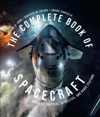 The Complete Book of Spacecraft: Rockets, Shuttles, Satellites, and Space Stations - Michael H. Gorn,Davide Sivolella - cover