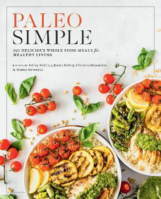 Paleo Simple: 150 Delicious Whole Food Meals for Healthy Living - Editors of Fair Winds Press - cover