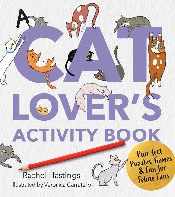A Cat Lover's Activity Book: Purr-fect Puzzles, Games & Fun for Feline Fans - Rachel Hastings - cover