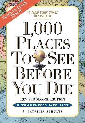 1,000 Places to See Before You Die: Revised Second Edition - Patricia Schultz - cover