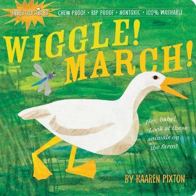 Indestructibles Wiggle! March!: Chew Proof · Rip Proof · Nontoxic · 100% Washable (Book for Babies, Newborn Books, Safe to Chew) - Amy Pixton,Kaaren Pixton - cover