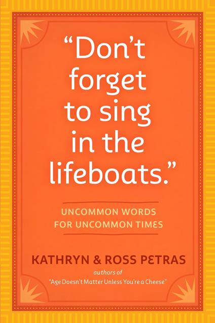"Don't Forget to Sing in the Lifeboats"