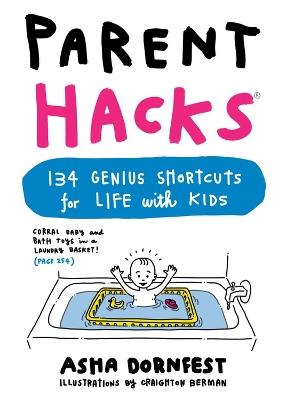 Parent Hacks: 134 Genius Shortcuts for Life with Kids - Asha Dornfest - cover