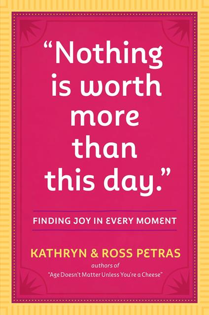 "Nothing Is Worth More Than This Day."