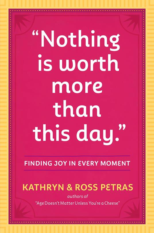 "Nothing Is Worth More Than This Day."