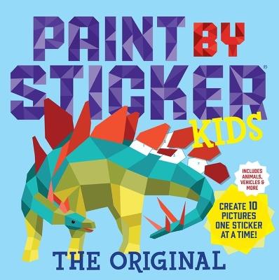 Paint by Sticker Kids, The Original: Create 10 Pictures One Sticker at a Time! (Kids Activity Book, Sticker Art, No Mess Activity, Keep Kids Busy) - Workman Publishing - cover