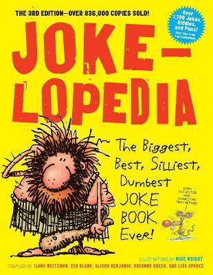 Jokelopedia: The Biggest, Best, Silliest, Dumbest Joke Book Ever! - Alison Benjamin,Eva Blank,Ilana Weitzman - cover