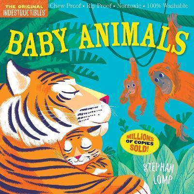 Indestructibles: Baby Animals: Chew Proof * Rip Proof * Nontoxic * 100% Washable (Book for Babies, Newborn Books, Safe to Chew) - Amy Pixton - cover