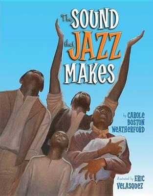 The Sound that Jazz Makes - Carole Boston Weatherford - cover