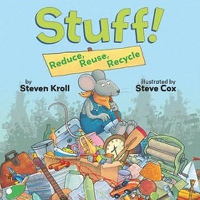 Stuff! Reduce, Reuse, Recycle - Steven Kroll - cover