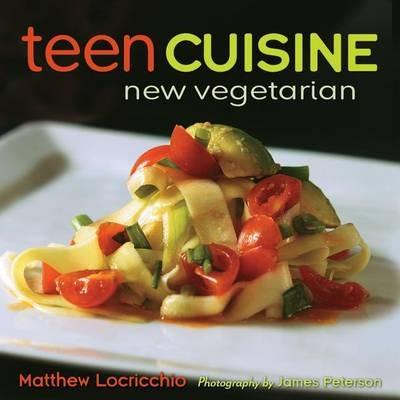 Teen Cuisine: New Vegetarian - Matthew Locricchio - cover