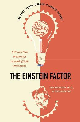 The Einstein Factor: A Proven New Method for Increasing Your Intelligence - Win Wenger,Richard Poe - cover