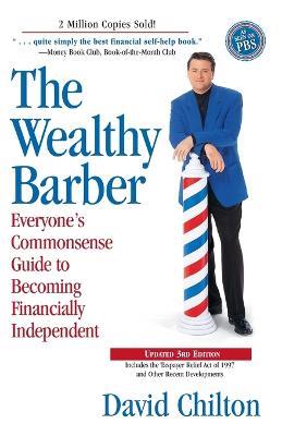 The Wealthy Barber, Updated 3rd Edition: Everyone's Commonsense Guide to Becoming Financially Independent - David Chilton - cover