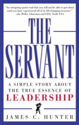The Servant: A Simple Story About the True Essence of Leadership - James C. Hunter - cover