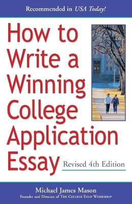 How to Write a Winning College Application Essay, Revised 4th Edition: Revised 4th Edition - Michael James Mason - cover